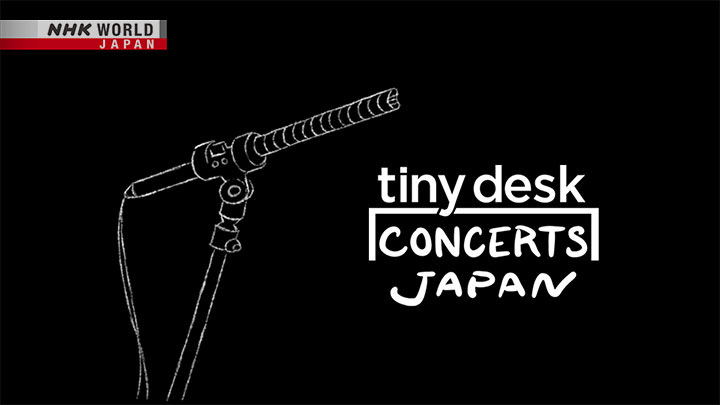 Tiny Desk Concerts NHK WORLD-JAPAN