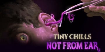 Tiny Chills - Not From Ear