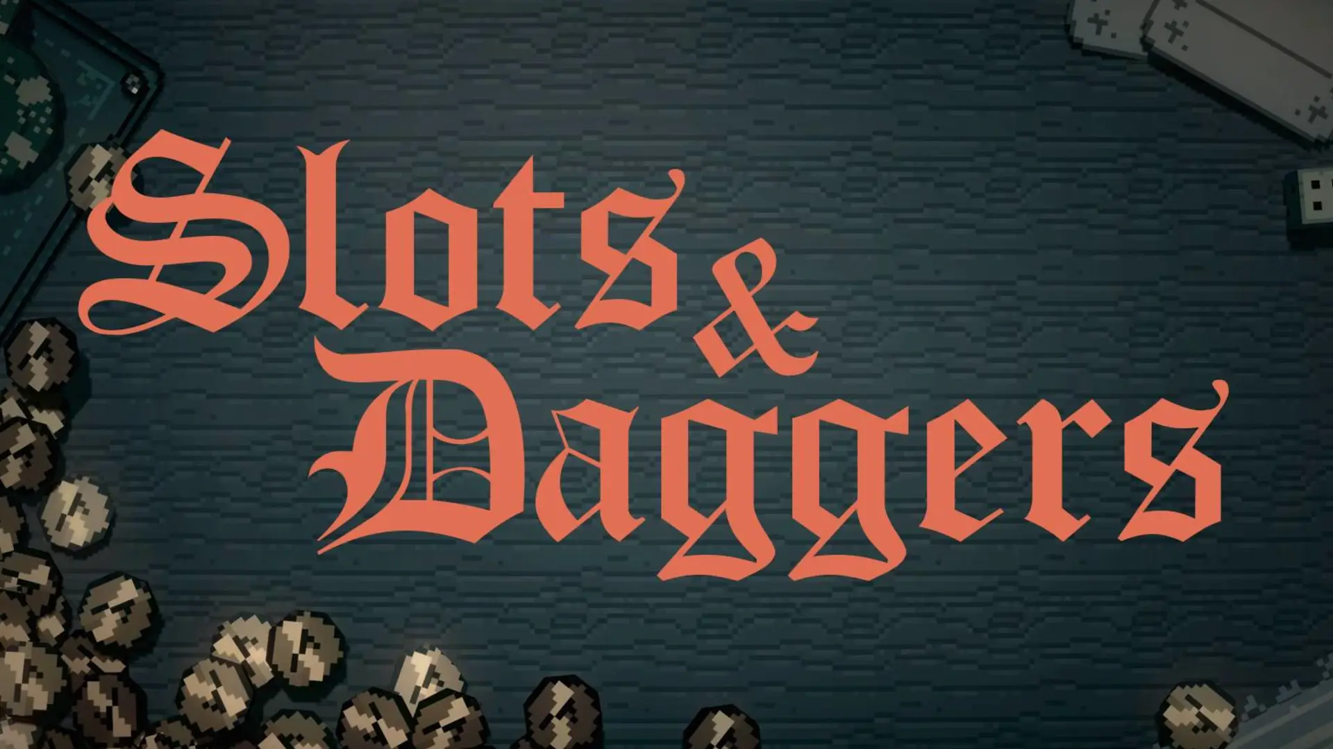 Slots & Daggers